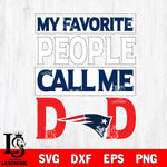 New England Patriots My Favorite People Call me Dad SVG DXF EPS PNG FILE, NFL File Cut,Digital Download,Instant Download, Silhouette