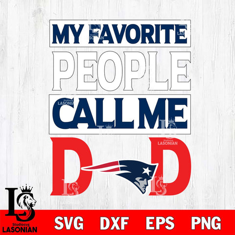 New England Patriots My Favorite People Call me Dad SVG DXF EPS PNG FILE, NFL File Cut,Digital Download,Instant Download, Silhouette