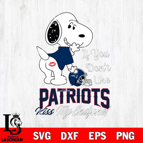 New England Patriots Snoopy If you dont like kiss SVG DXF EPS PNG FILE,Snoopy File Cut, Nfl Digital Download,Instant Download, Silhouette