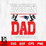 New England Patriots This is what an awesome Dad looks like SVG DXF EPS PNG FILE, NFL File Cut,Digital Download,Instant Download, Silhouette