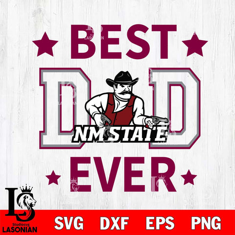 New Mexico State Aggies Father Day Best Dad Ever Svg Eps Dxf Png File, Digital Download, Instant Download