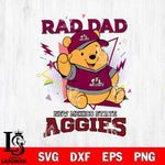 New Mexico State Aggies Pooh Bear Rad Dad SVG DXF EPS PNG FILE, NCAA File Cut,Digital Download,Instant Download