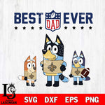 New Orleans Saints Best Dad Ever , father day , Bluey NFL Svg Eps Dxf Png File, Digital Download, Instant Download