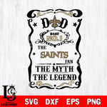 New Orleans Saints Dad The Man The Myth The Legend Svg Eps Dxf Png File, Digital Download, Instant Download