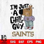 New Orleans Saints I'm Just A Chill Guy Svg Eps Dxf Png File,NFL Svg Files,Christmas svg ,Digital Download ,Instant Download