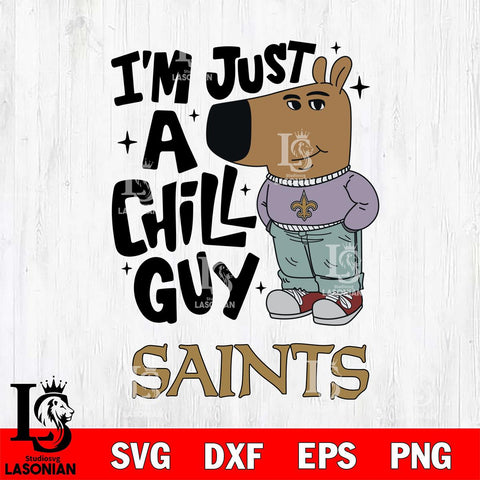 New Orleans Saints I'm Just A Chill Guy Svg Eps Dxf Png File,NFL Svg Files,Christmas svg ,Digital Download ,Instant Download