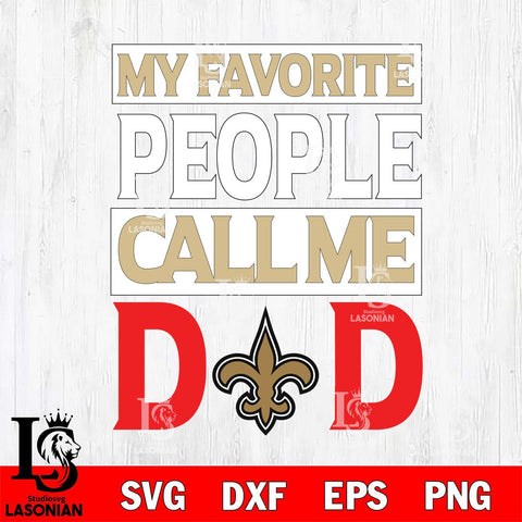 New Orleans Saints My Favorite People Call me Dad SVG DXF EPS PNG FILE, NFL File Cut,Digital Download,Instant Download, Silhouette