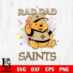 New Orleans Saints Pooh Bear Rad Dad SVG DXF EPS PNG FILE, Disney Father day File Cut,Digital Download,Instant Download,Disney Svg Files