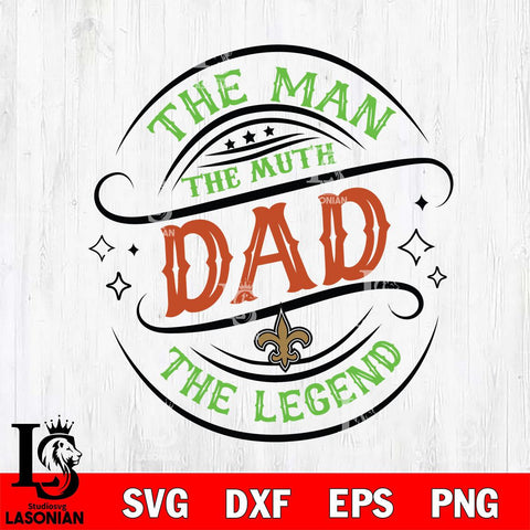 New Orleans Saints The Man The muth dad SVG DXF EPS PNG FILE, NFL File Cut,Digital Download,Instant Download, Silhouette