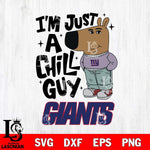 New York Giants I'm Just A Chill Guy Svg Eps Dxf Png File,NFL Svg Files,Christmas svg ,Digital Download ,Instant Download