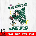 New York Jets Goofy Rad Like Dad SVG DXF EPS PNG FILE, Disney Father day File Cut,Digital Download,Instant Download,Disney Svg Files