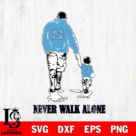 North Carolina Tar Heels Fathers Day Never Walk Alone Svg Eps Dxf Png File, Digital Download, Instant Download