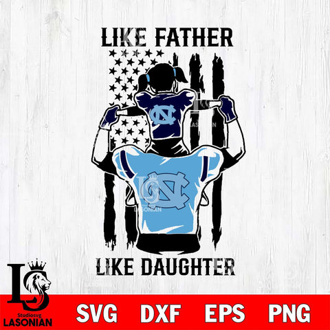 North Carolina Tar Heels Like Father Like Daughter Svg Eps Dxf Png File, Digital Download, Instant Download