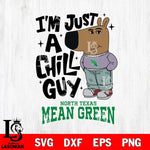 North Texas Mean Green I'm Just A Chill Guy Svg Eps Dxf Png File,NCAA Svg Files,Chill Guy svg ,Digital Download ,Instant Download, Cricut File
