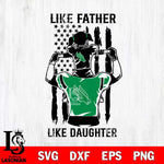 North Texas Mean Green Like Father Like Daughter Svg Eps Dxf Png File, Digital Download, Instant Download
