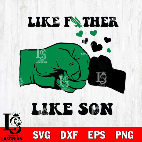 North Texas Mean Green Like Father Like Son Svg Eps Dxf Png File, Digital Download, Instant Download