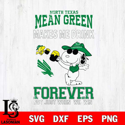 North Texas Mean Green Snoopy makes me drink forever SVG DXF EPS PNG FILE,Snoopy File Cut, NCAA Digital Download,Instant Download,Christmas Silhouette