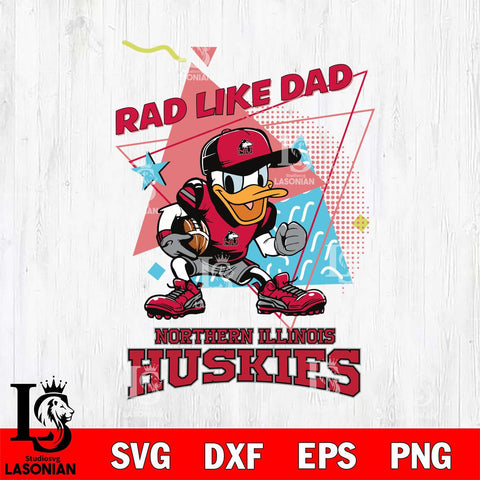 Northern Illinois Huskies Donal Duck Rad Like Dad SVG DXF EPS PNG FILE, NCAA File Cut,Digital Download,Instant Download
