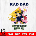 Notre Dame Fighting Irish Mickey Mouse Rad Dad SVG DXF EPS PNG FILE, NCAA File Cut,Digital Download,Instant Download
