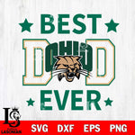 Ohio Bobcats Father Day Best Dad Ever Svg Eps Dxf Png File, Digital Download, Instant Download
