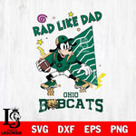 Ohio Bobcats Goofy Rad Like Dad SVG DXF EPS PNG FILE, NCAA File Cut,Digital Download,Instant Download