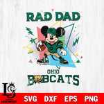 Ohio Bobcats Mickey Mouse Sport Rad Dad SVG DXF EPS PNG FILE, NCAA File Cut,Digital Download,Instant Download