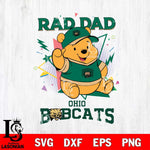 Ohio Bobcats Pooh Bear Rad Dad SVG DXF EPS PNG FILE, NCAA File Cut,Digital Download,Instant Download