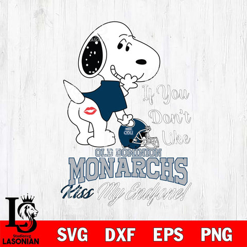 Old Dominion Monarchs Snoopy If you dont like kiss SVG DXF EPS PNG FILE,Snoopy File Cut, NCAA Digital Download,Instant Download,Christmas Silhouette