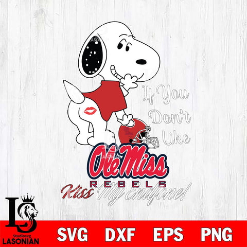Ole Miss Rebels Snoopy If you dont like kiss SVG DXF EPS PNG FILE,Snoopy File Cut, NCAA Digital Download,Instant Download,Christmas Silhouette