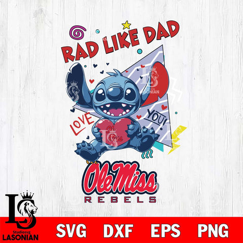 Ole Miss Rebels Stitch Love Rad Like Dad SVG DXF EPS PNG FILE, NCAA File Cut,Digital Download,Instant Download