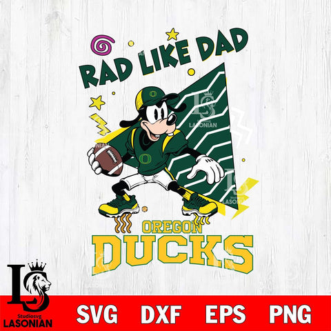 Oregon Ducks Goofy Rad Like Dad SVG DXF EPS PNG FILE, NCAA File Cut,Digital Download,Instant Download