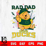 Oregon Ducks Pooh Bear Rad Dad SVG DXF EPS PNG FILE, NCAA File Cut,Digital Download,Instant Download