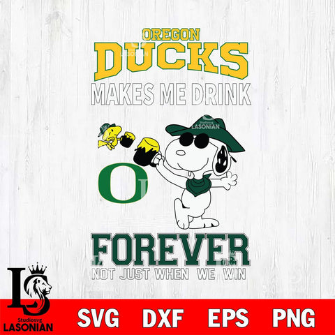 Oregon Ducks Snoopy makes me drink forever SVG DXF EPS PNG FILE,Snoopy File Cut, NCAA Digital Download,Instant Download,Christmas Silhouette