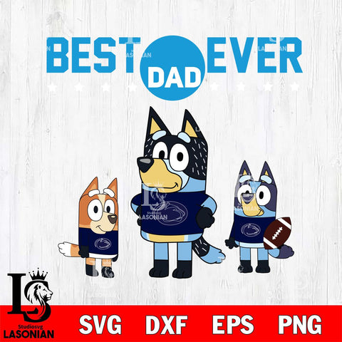 Penn State Nittany Lions Best Dad Ever , father day , Bluey NCAA Svg Eps Dxf Png File, Digital Download, Instant Download
