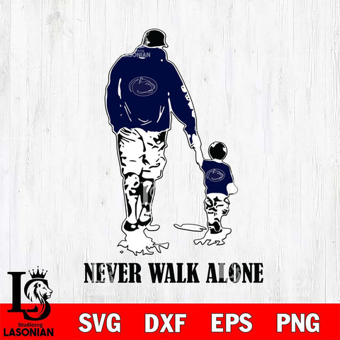 Penn State Nittany Lions Fathers Day Never Walk Alone Svg Eps Dxf Png File, Digital Download, Instant Download