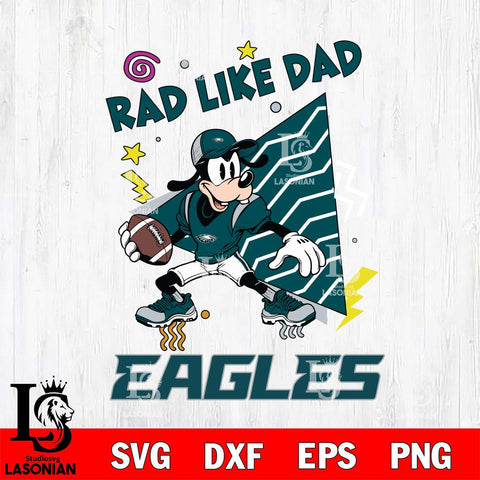 Philadelphia Eagles Goofy Rad Like Dad SVG DXF EPS PNG FILE, Disney Father day File Cut,Digital Download,Instant Download,Disney Svg Files
