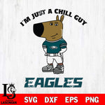 Philadelphia Eagles I'm Just A Chill Guy Football Svg Eps Dxf Png File,NFL Svg Files,Christmas svg ,Digital Download ,Instant Download