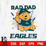Philadelphia Eagles Pooh Bear Rad Dad SVG DXF EPS PNG FILE, Disney Father day File Cut,Digital Download,Instant Download,Disney Svg Files