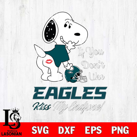 Philadelphia Eagles Snoopy If you dont like kiss SVG DXF EPS PNG FILE,Snoopy File Cut, Nfl Digital Download,Instant Download, Silhouette