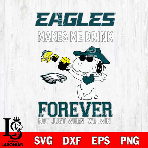 Philadelphia Eagles Snoopy makes me drink forever SVG DXF EPS PNG FILE,Snoopy File Cut, Nfl Digital Download,Instant Download, Silhouette
