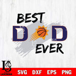 Phoenix Suns Best DAD Ever Basketball Svg Eps Dxf Png File, Digital Download, Instant Download