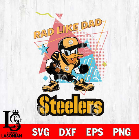 Pittsburgh Steelers Donal Duck Rad Like Dad SVG DXF EPS PNG FILE, Disney Father day File Cut,Digital Download,Instant Download,Disney Svg Files