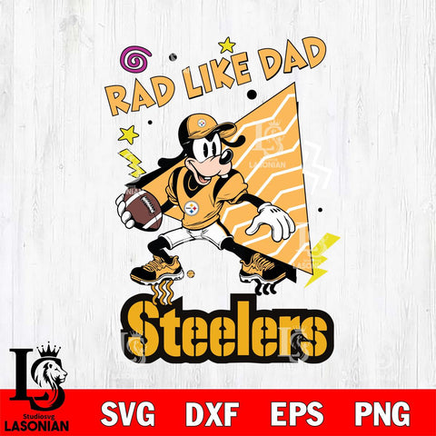 Pittsburgh Steelers Goofy Rad Like Dad SVG DXF EPS PNG FILE, Disney Father day File Cut,Digital Download,Instant Download,Disney Svg Files