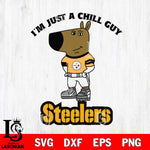 Pittsburgh Steelers I'm Just A Chill Guy Football Svg Eps Dxf Png File,NFL Svg Files,Christmas svg ,Digital Download ,Instant Download