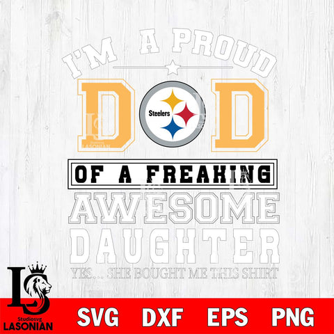 Pittsburgh Steelers Im A Proud Dad SVG DXF EPS PNG FILE, NFL File Cut,Digital Download,Instant Download, Silhouette