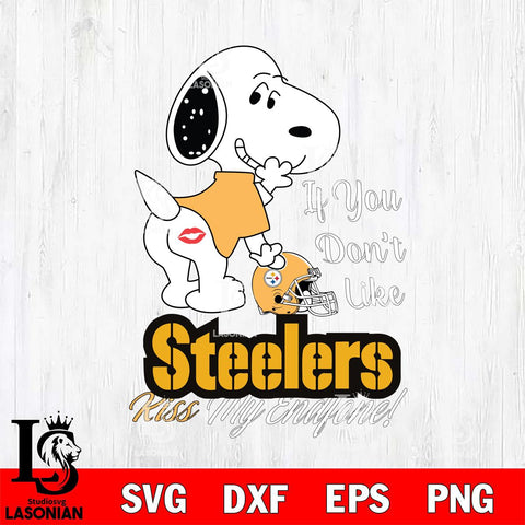 Pittsburgh Steelers Snoopy If you dont like kiss SVG DXF EPS PNG FILE,Snoopy File Cut, Nfl Digital Download,Instant Download, Silhouette