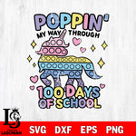 Poppin my way through 100 day of school SVG DXF EPS PNG FILE, File Cut,NFL Digital Download,Instant Download, Silhouette