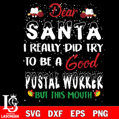 Dear Santa I really did try to be a good Postal Worker but this mouth svg, png, dxf, eps digital file