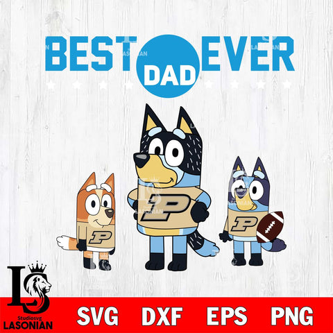 Purdue Boilermakers Best Dad Ever , father day , Bluey NCAA Svg Eps Dxf Png File, Digital Download, Instant Download