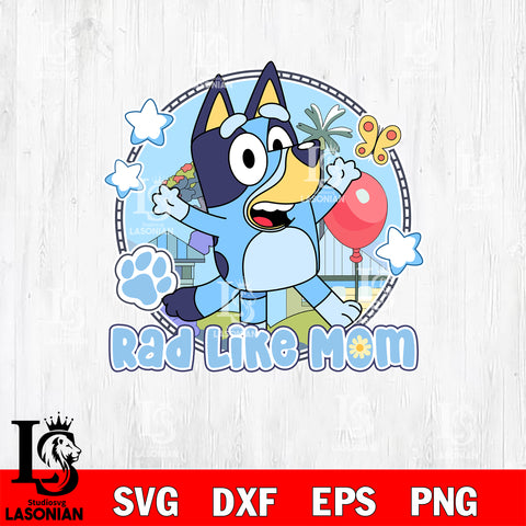 Rad like mom bluey Svg Eps Dxf Png File, Digital Download, Instant Download